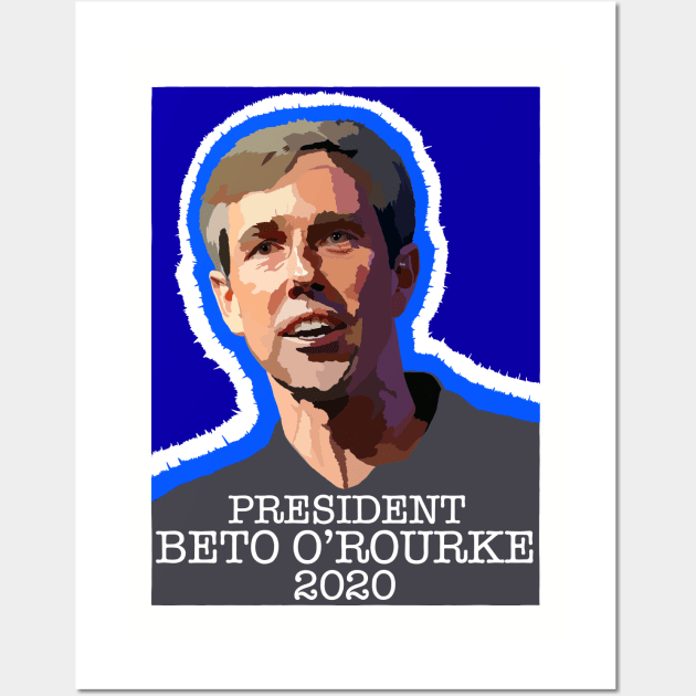 PRESIDENT BETO O'ROURKE 2020 Wall Art by SignsOfResistance